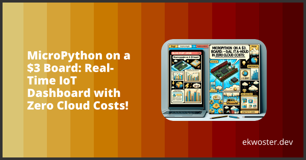 MicroPython on a $3 Board: Real-Time IoT Dashboard with Zero Cloud Costs!