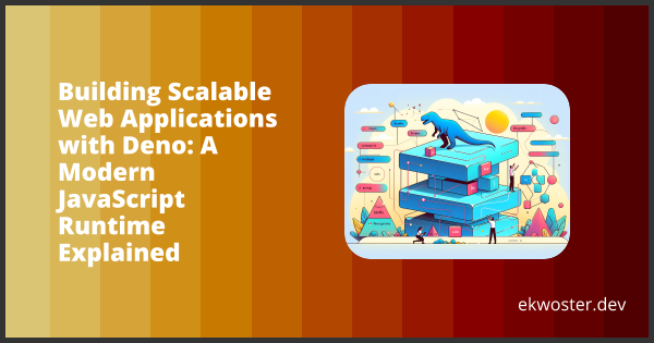 Building Scalable Web Applications with Deno: A Modern JavaScript ...