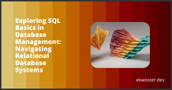 Database Management System With Sql Exploring SQL Basics in Database Management: Navigating Relational ...